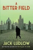 Книга A Bitter Field автора Ludlow Jack
