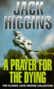 Книга A Prayer for the Dying автора Jack Higgins