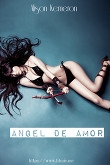 Книга Angel de Amor (СИ) автора Alison Kemeron