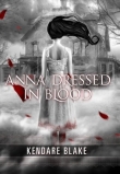 Книга Anna Dressed in Blood автора Kendare Blake
