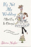 Книга Это не моя свадьба (но я здесь главная) автора Шэрон Нейлор