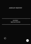 Книга Gothic Reflections автора Ashley Skinny