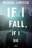 Книга If I Fall, If I Die автора Michael Christie
