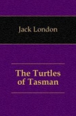 Книга Клянусь черепахами Тасмана автора Джек Лондон