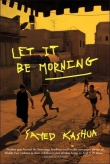 Книга Let It Be Morning автора Sayed Kashua