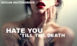 Книга Ненавижу тебя до смерти (СИ) автора Меган Джой Уотергроув