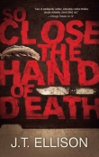 Книга So Close the Hand of Death автора J. T. Ellison