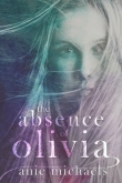 Книга The Absence of Olivia автора Anie Michaels