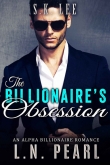 Книга The Billionaire’s Obsession: Alpha Billionaire Romance  автора L. N. Pearl