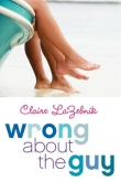 Книга Wrong About the Guy автора Claire LaZebnik