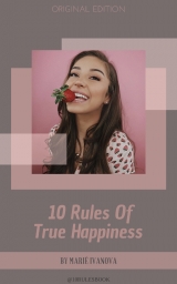 скачать книгу 10 Rules Of True Happiness автора Мария Иванова