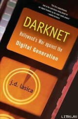 скачать книгу Даркнет: Война Голливуда против цифровой революции автора Дж. Ласика