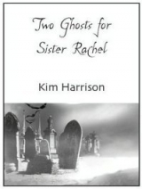 скачать книгу Два призрака для сестренки Рэйчел (ЛП) автора Ким Харрисон