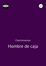 скачать книгу Hombre de caja автора Charlixmanson