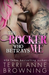 скачать книгу The Rocker Who Betrays Me автора Terri Browning