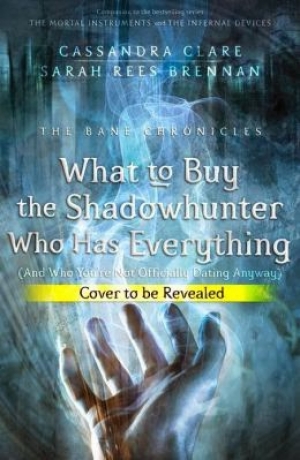 обложка книги What to Buy the Shadowhunter Who Has Everything? - Cassandra Clare