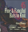 Книга 45 Fine & Fanciful Hats to Knit: Berets, Toques, Cones, Stars, Pentagons, and More автора Anna Zilboorg