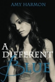Книга A Different Blue  автора Amy Harmon
