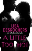 Книга A Little Too Hot автора Lisa Desrochers