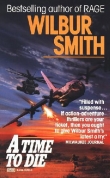 Книга A Time to Die автора Wilbur Smith