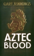 Книга Aztec Blood автора Gary Jennings