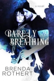 Книга Barely Breathing автора Brenda Rothert