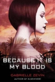 Книга Because It Is My Blood автора Gabrielle Zevin