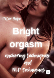 Книга Bright orgasm. Anchoring techniques and NLP techniques автора Питер Хоуп