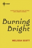 Книга Burning Bright автора Melissa Scott