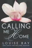 Книга Calling Me Home автора Louise Bay