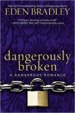 Книга Dangerously Broken автора Eden Bradley