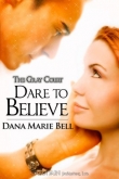 Книга Dare to Believe автора Dana Bell