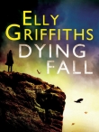Книга Dying Fall автора Elly Griffiths