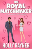 Книга Его королевская сваха (ЛП) автора Холли Рейнер