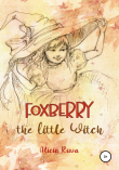 Книга Foxberry the little witch автора Alicia Ruva
