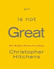 Книга God Is Not Great автора Christopher Hitchens