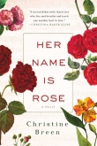 Книга Her Name Is Rose: A Novel автора Christine Breen