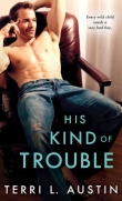 Книга His Kind of Trouble автора Terri L. Austin