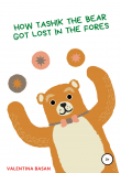 Книга How Tashik the bear got lost in the forest автора Валентина Басан