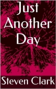 Книга Just Another Day автора Steven Clark