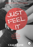 Книга Just feel it… автора Саша Ким