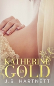 Книга Katherine in Gold автора J. B. Hartnett