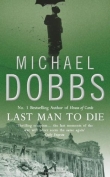 Книга Last Man To Die автора Michael Dobbs