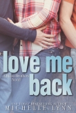 Книга Love Me Back автора Michelle Lynn