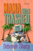 Книга Mama Gets Trashed автора Deborah Sharp
