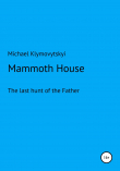 Книга Mammoth House автора Michael Klymovytskyi