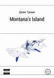 Книга Montana's Island автора Денис Трокин