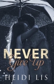 Книга Never Give Up автора Heidi Lis