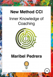 Книга New Method ICC Inner Knowledge of Coaching автора Maribel Pedrera