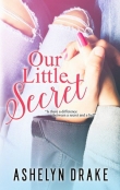 Книга Our Little Secret автора Ashelyn Drake